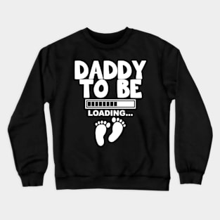 Daddy To Be Loading Crewneck Sweatshirt